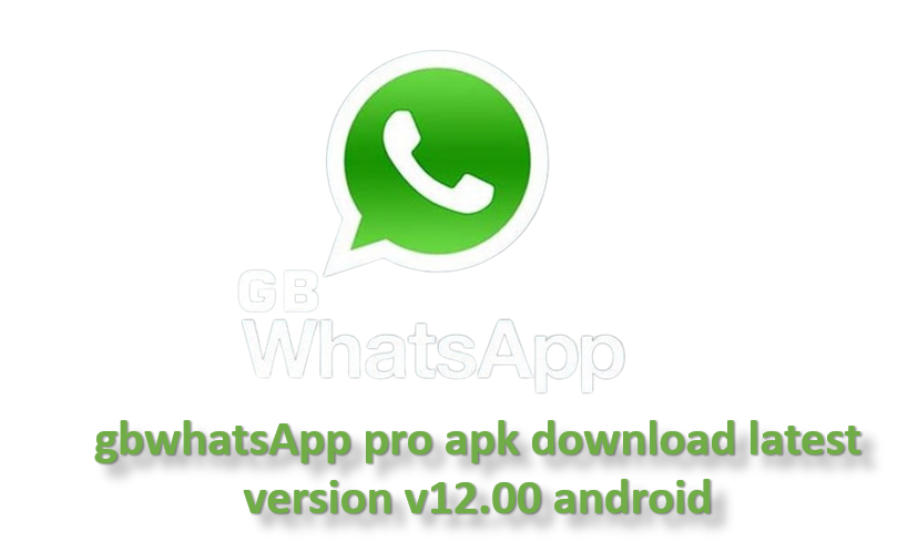 gbwhatsApp pro apk download latest version v12.00 android