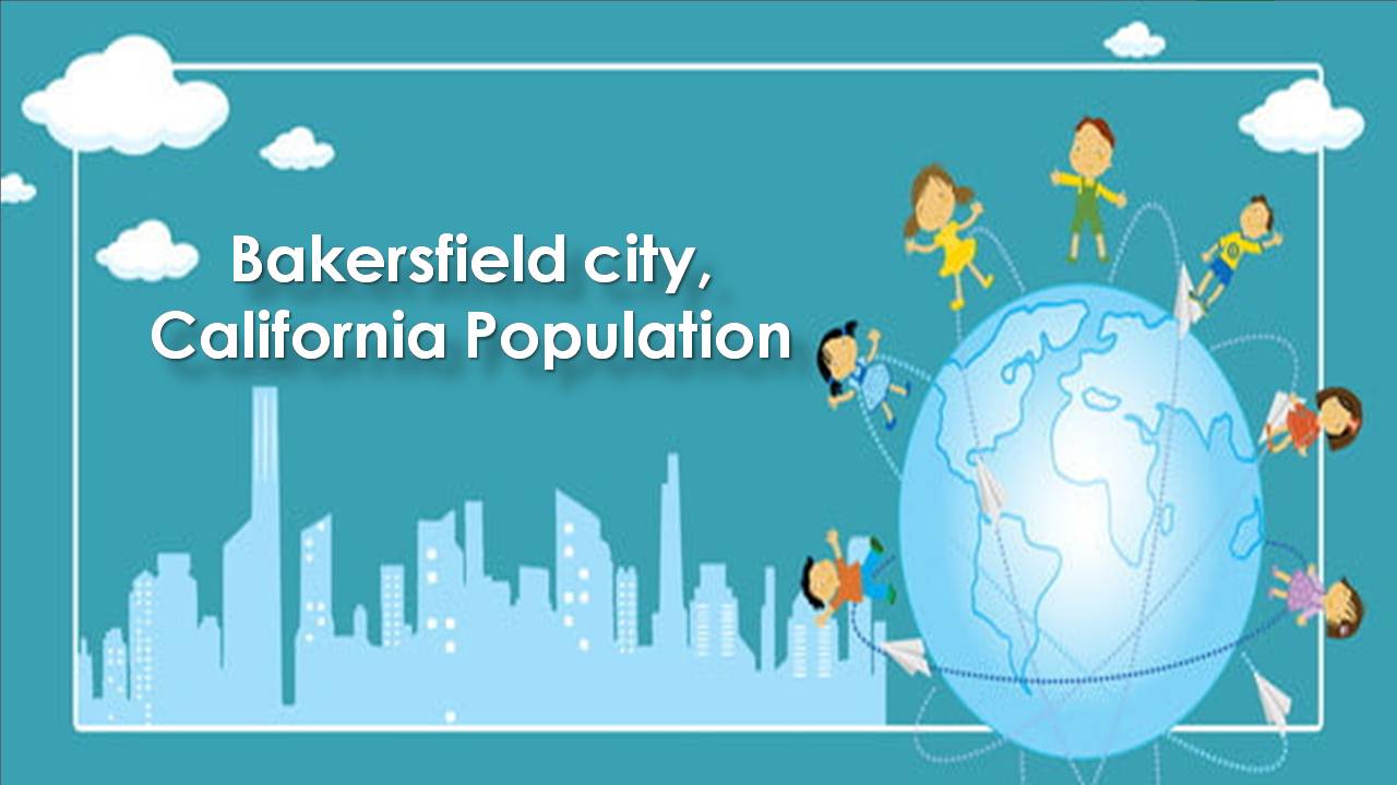 Bakersfield city, California Population