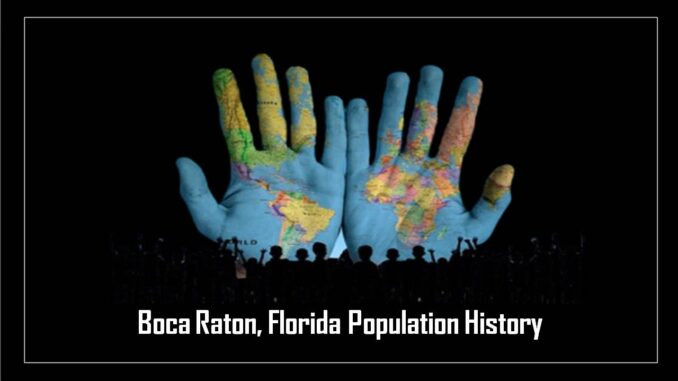 Boca Raton, Florida Population History