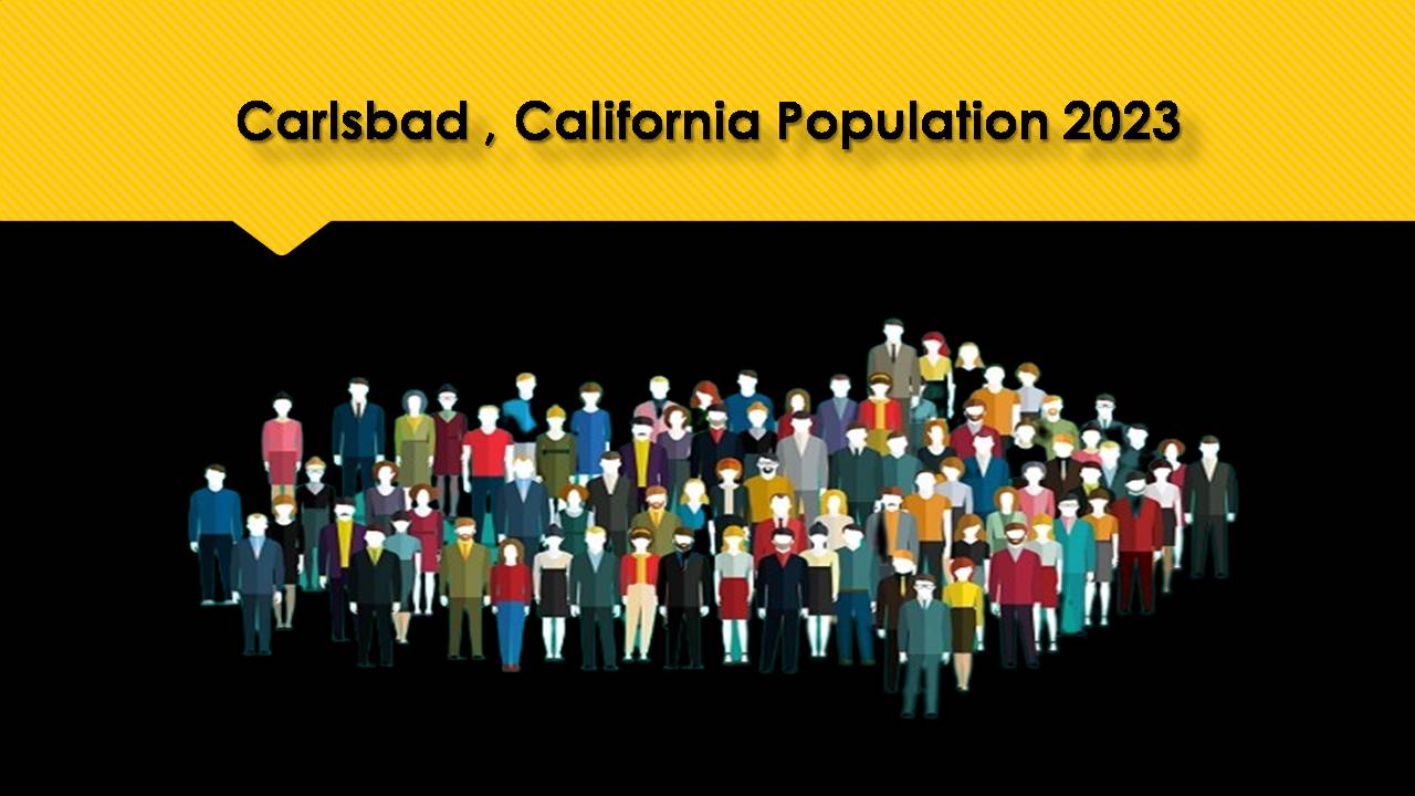Carlsbad , California Population 2023