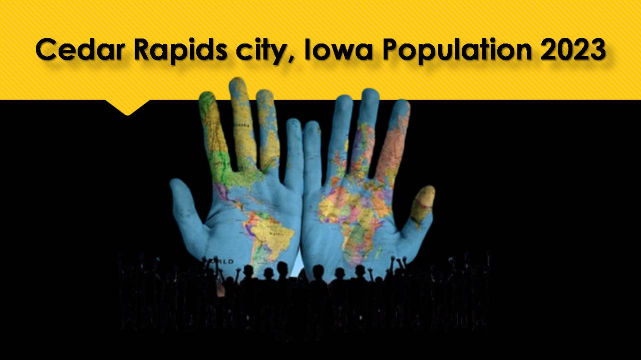 Cedar Rapids city, Iowa Population 2023