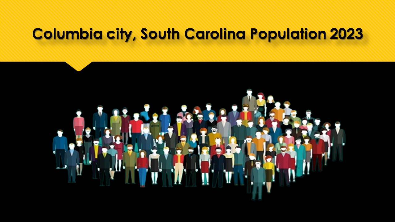 Columbia city, South Carolina Population 2023