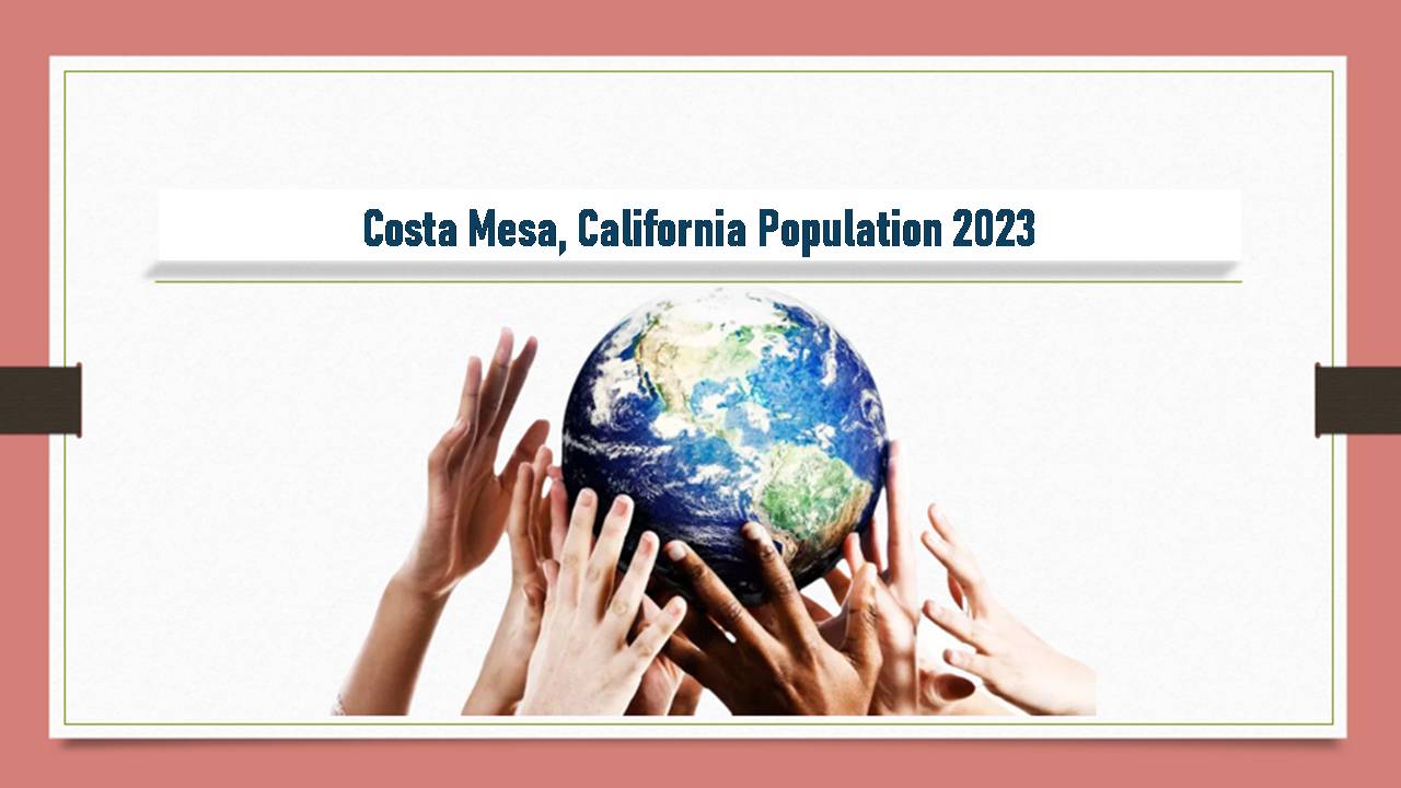 Costa Mesa, California Population 2023