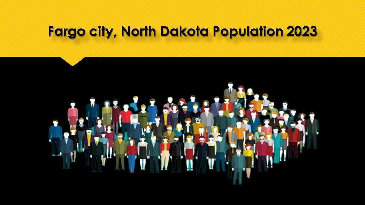 Fargo city, North Dakota Population 2023