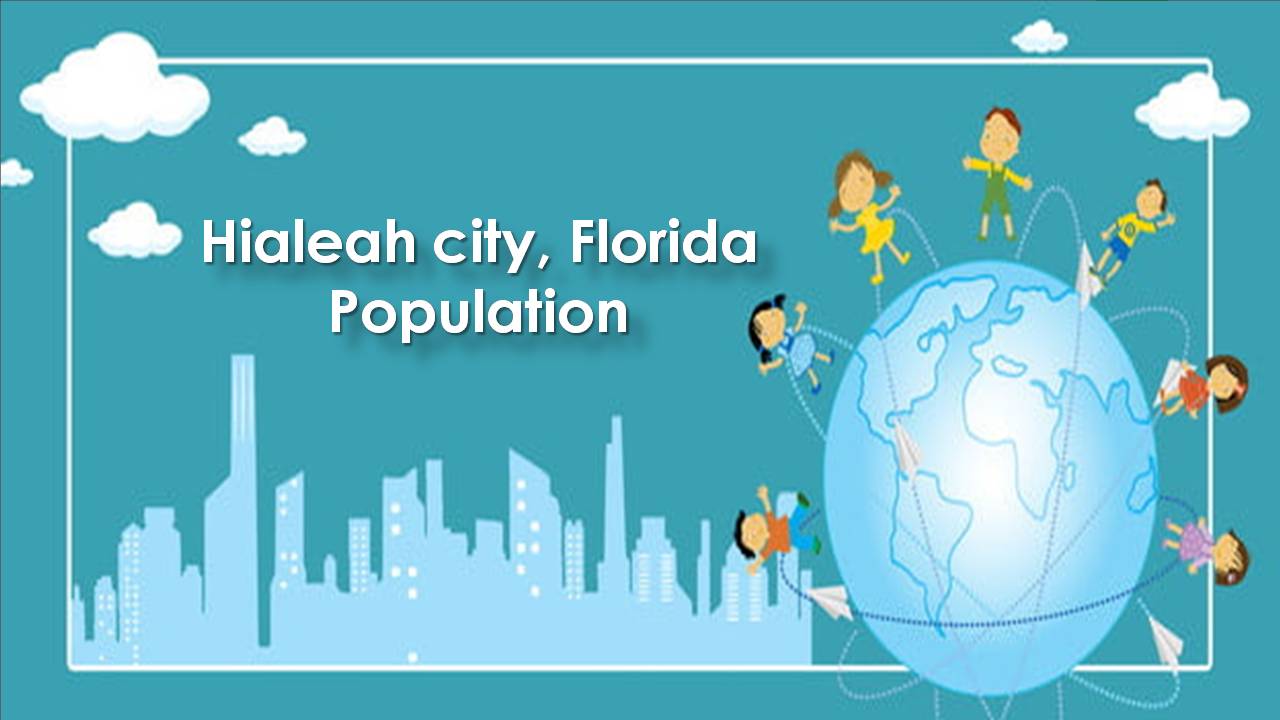 Hialeah city, Florida Population