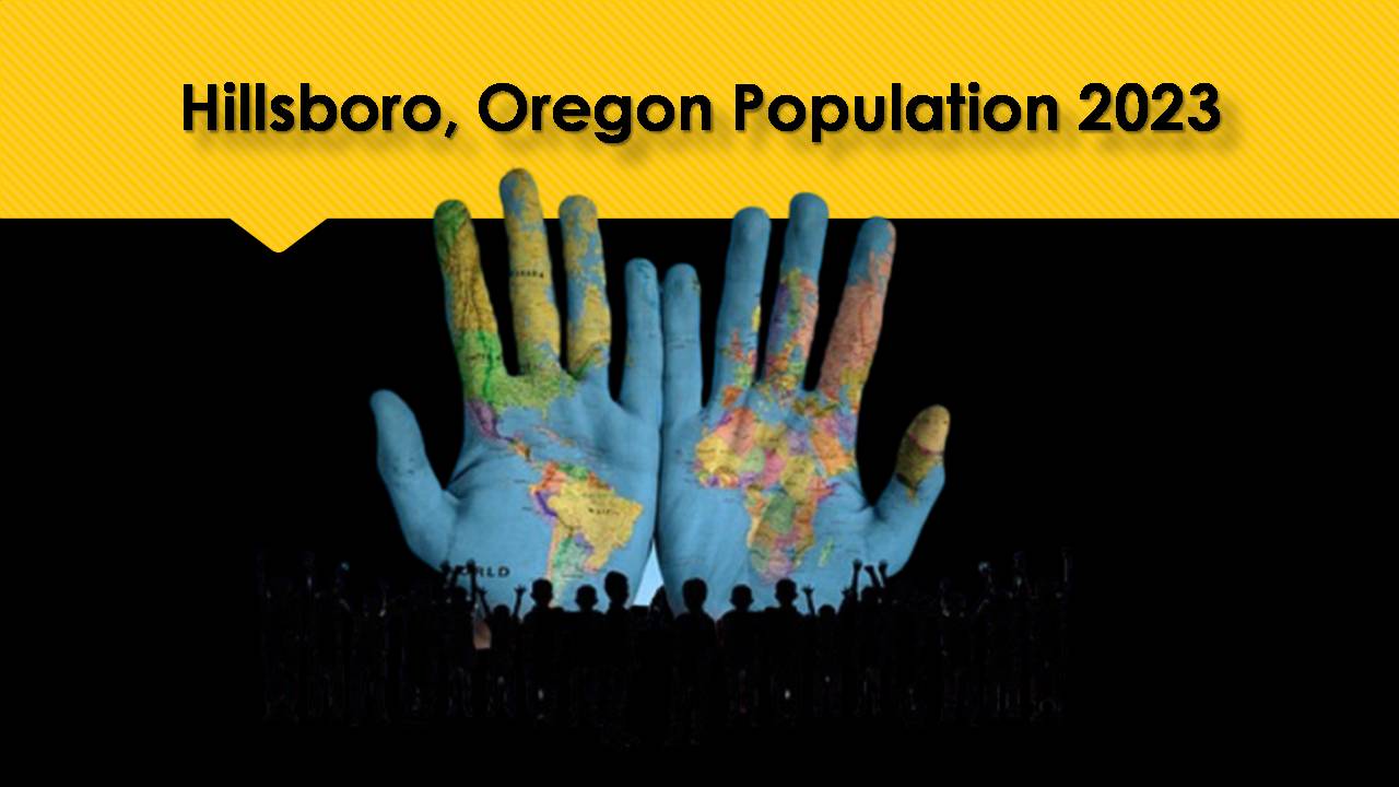 Hillsboro, Oregon Population 2023