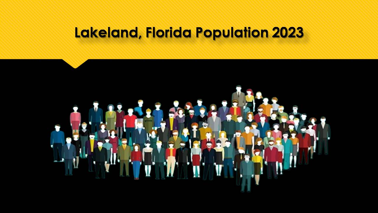 Lakeland, Florida Population 2023