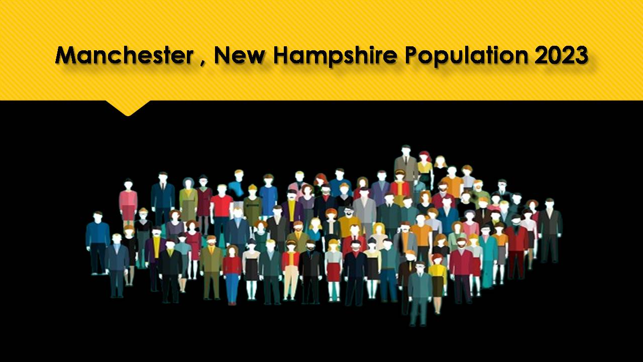 Manchester , New Hampshire Population 2023