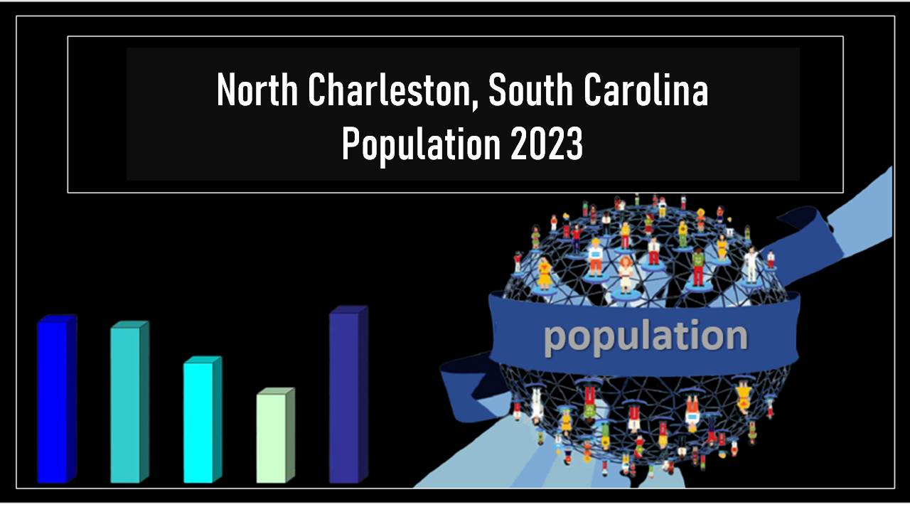 North Charleston, South Carolina Population 2023