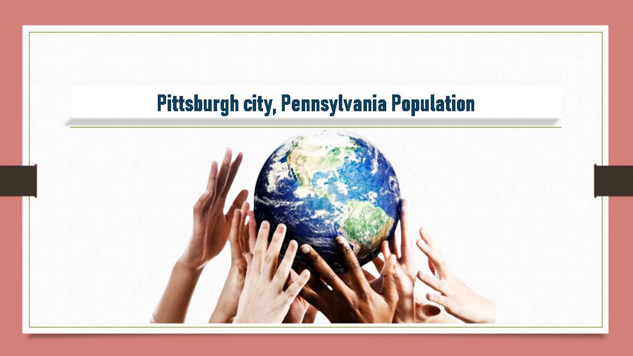 Pittsburgh city, Pennsylvania Population
