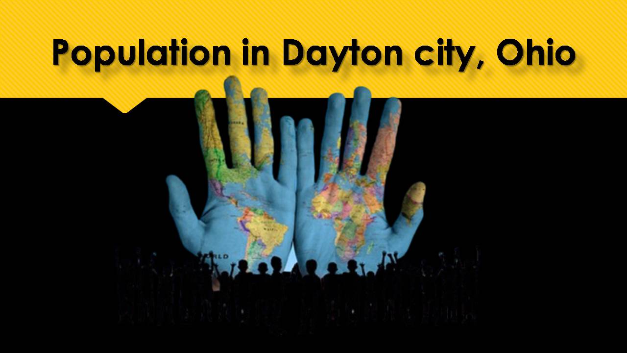 Population in Dayton city, Ohio