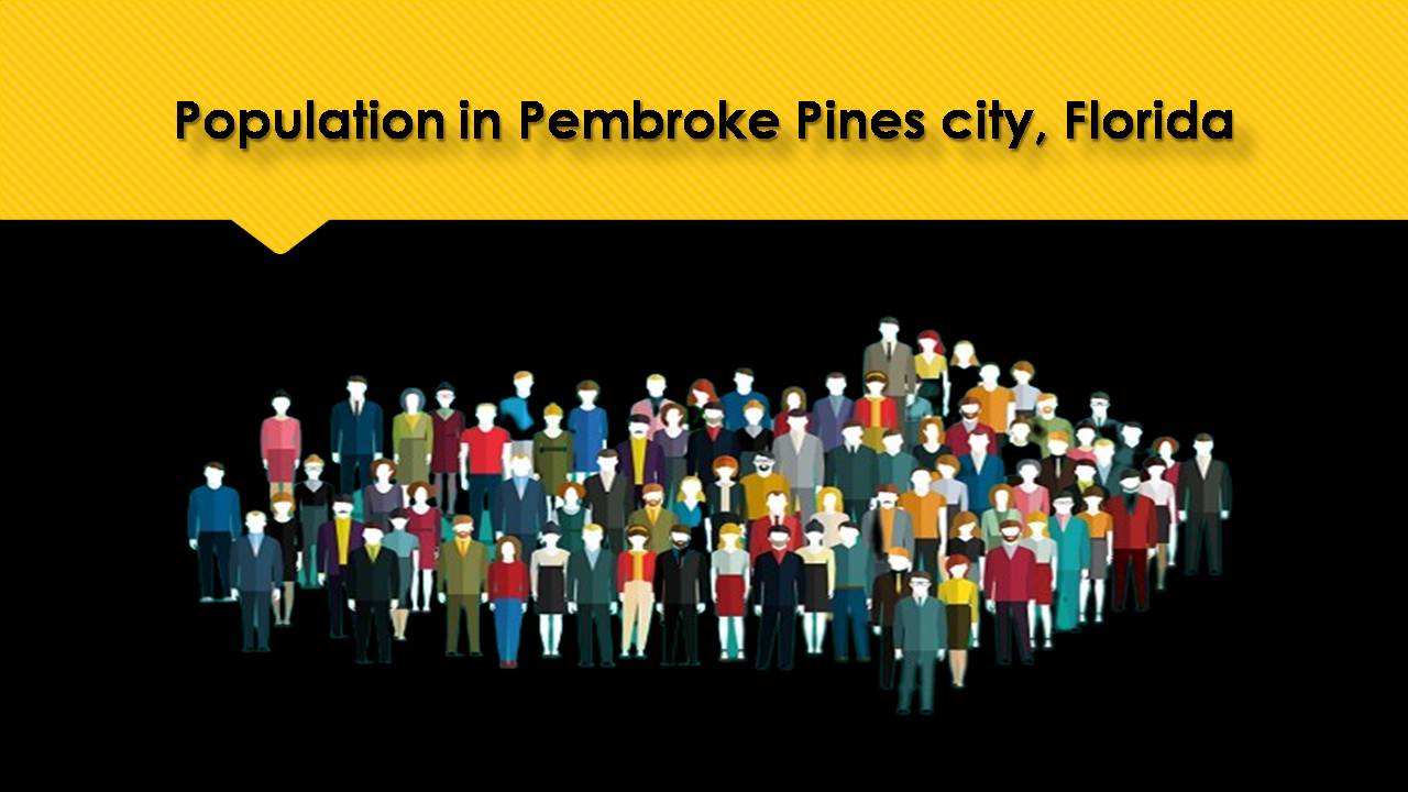 Population in Pembroke Pines city, Florida