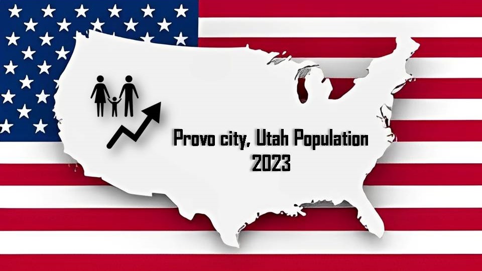 Provo city, Utah Population 2023