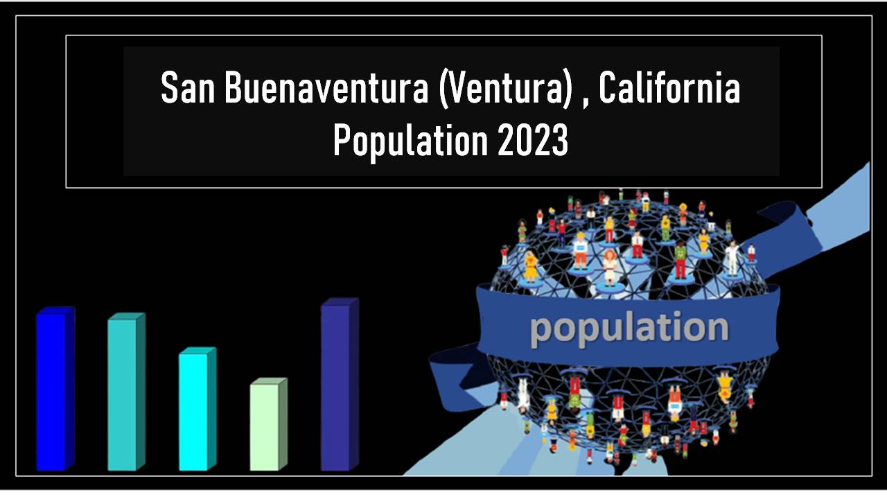 San Buenaventura Ventura, California Population 2023
