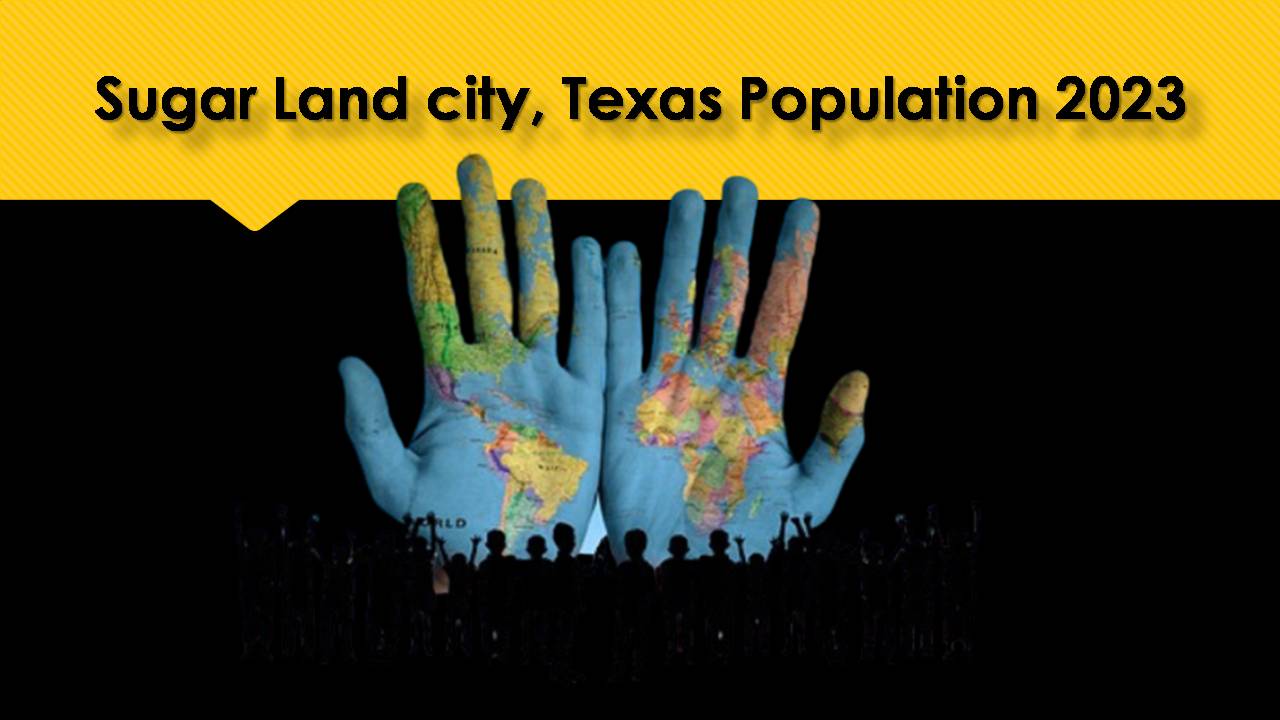 Sugar Land city, Texas Population 2023