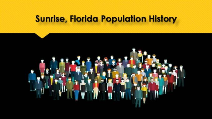 Sunrise, Florida Population History