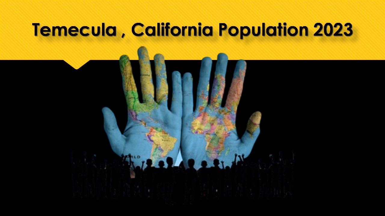 Temecula , California Population 2023
