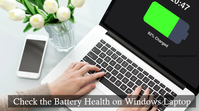 Check the Battery Health on Windows Laptop
