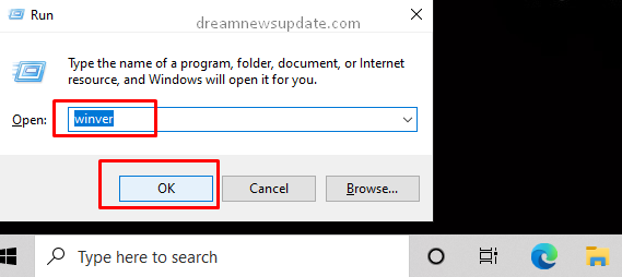 Type Winver in the dialog box and click on the Next option