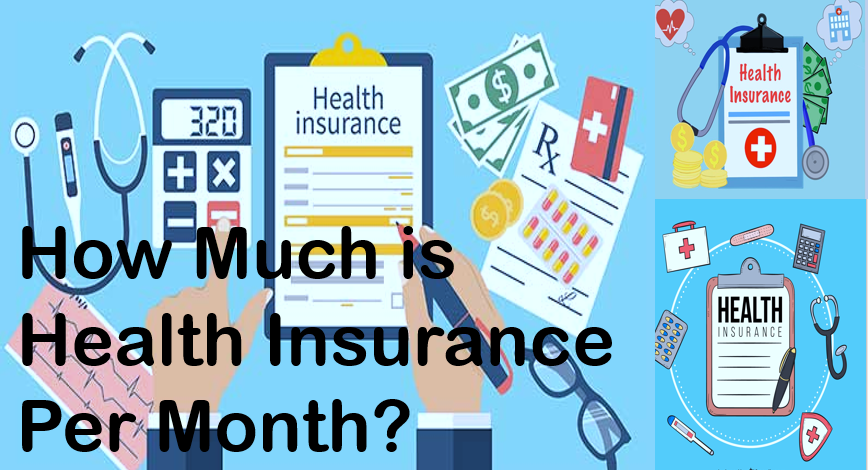 How Much is Health Insurance Per Month